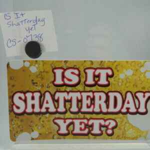 Is It Shatterday Yet?